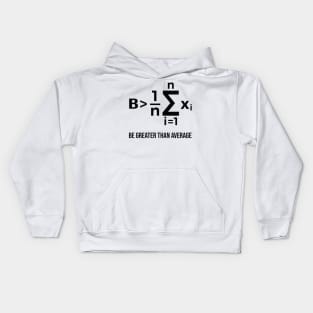 Be Greater Than Average - Math Joke Kids Hoodie